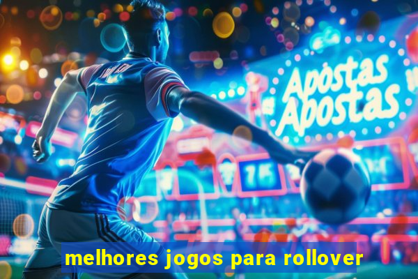 melhores jogos para rollover